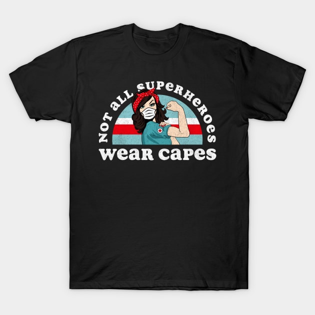 Retro Not All Superheroes Wear Capes Nurse T-Shirt by Tingsy